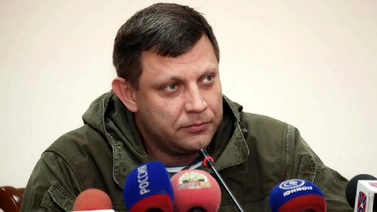 Liderul rebelilor din Ucraina, Alexander  Zakharchenko, a fost ucis într-o explozie