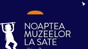 Pe 6 septembrie revine Noaptea Muzeelor la Sate. Muzeele rurale se pot înscrie până pe 20 august