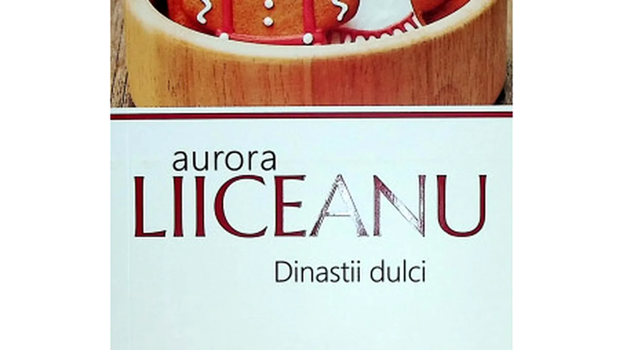 O carte pe zi: „Dinastii dulci” de Aurora Liiceanu