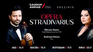 Turneul „Stradivarius Opera” la Iaşi, Bacău, Botoşani şi Sibiu