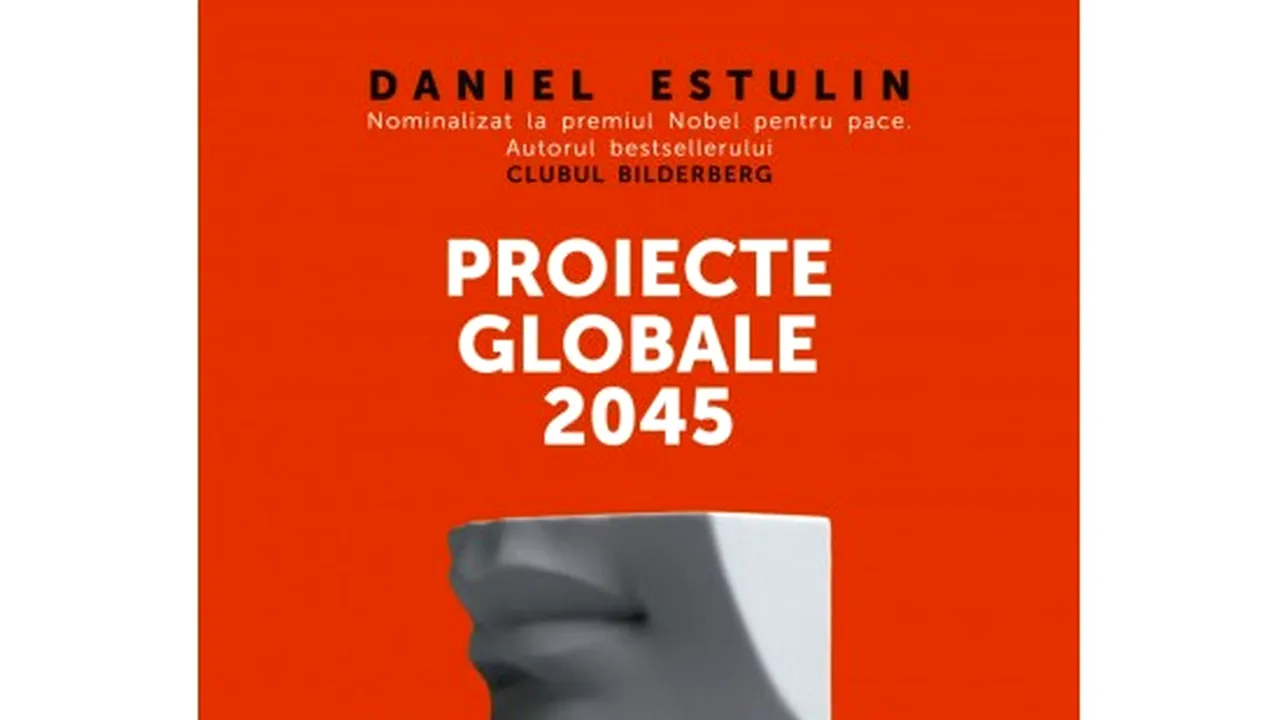 O carte pe zi: „Proiecte globale 2045”, de Daniel Estulin