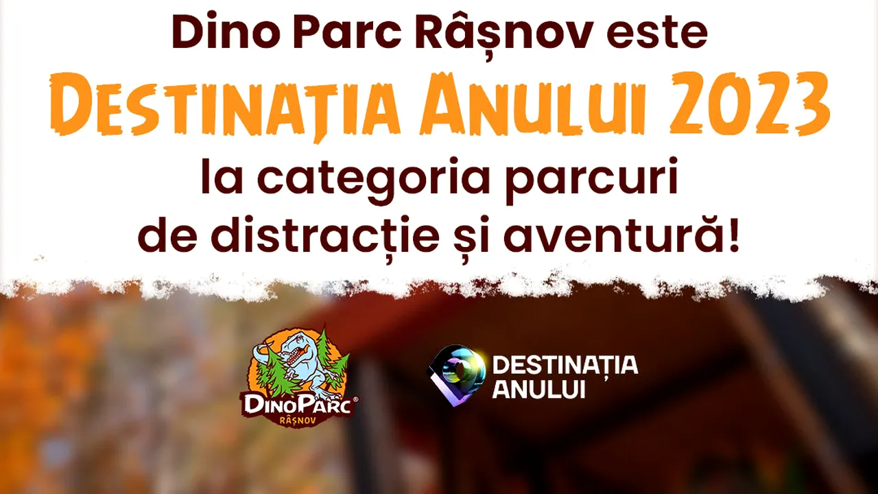 Dino Parc Râşnov - Destinaţia Anului 2023 la categoria „Parcuri de distracţie şi aventură”