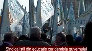 Sindicaliştii din educaţie cer demisia Guvernului