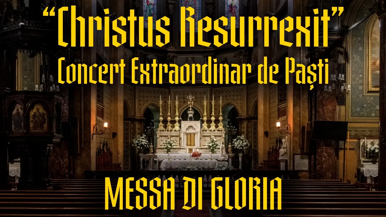 Săptămâna Mare la Catolici. „Christus Resurrexit – Concert Extraordinar de Paşti” -  Catedrala „Sfântul Iosif” din Bucureşti