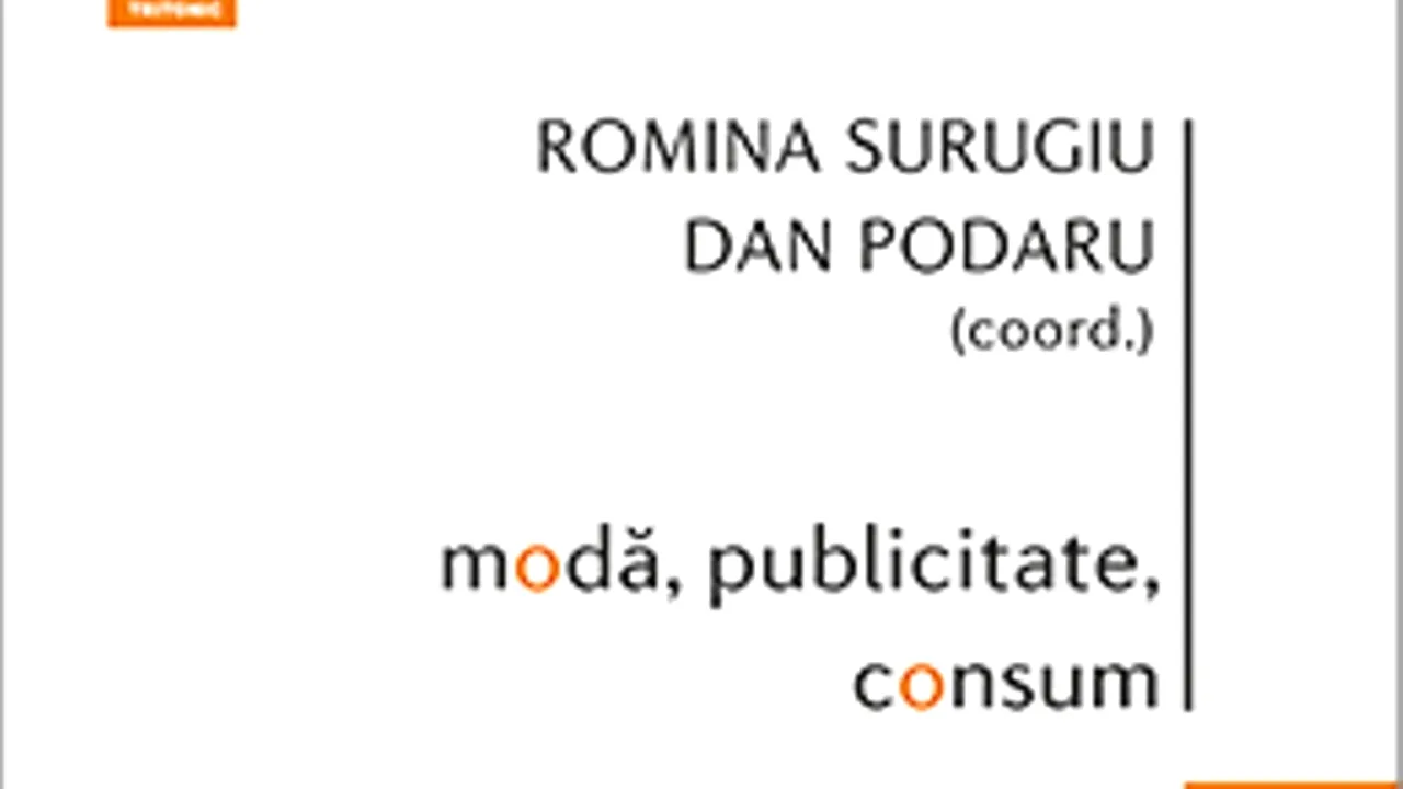 O carte pe zi: „Modă publicitate, consum” – coordonatori Romina Surugiu, Dan Podaru