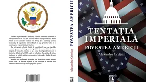 Volumul ”Tentația Imperială. Povestea Americii” va fi în librării din 4 iulie