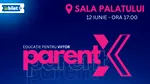 COMUNICAT: PARENTX Ediția Aniversară 20 – seria de evenimente care a revoluționat educația părinților și copiilor în România ajunge pe 12 iunie la Sala Palatului