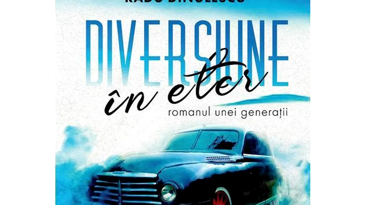 O carte pe zi:„Diversiune în eter. Romanul unei generaţii” de Radu Dinulescu