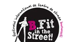 Festivalul Internaţional de Teatru de Stradă B-FIT in the Street!, între 30 mai şi 2 iunie