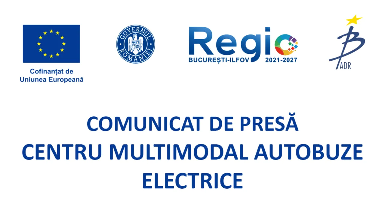COMUNICAT DE PRESĂ - CENTRU MULTIMODAL AUTOBUZE ELECTRICE