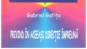 O carte pe zi: „Privind în aceeaşi direcţie împreună” de Gabriel Gafiţa