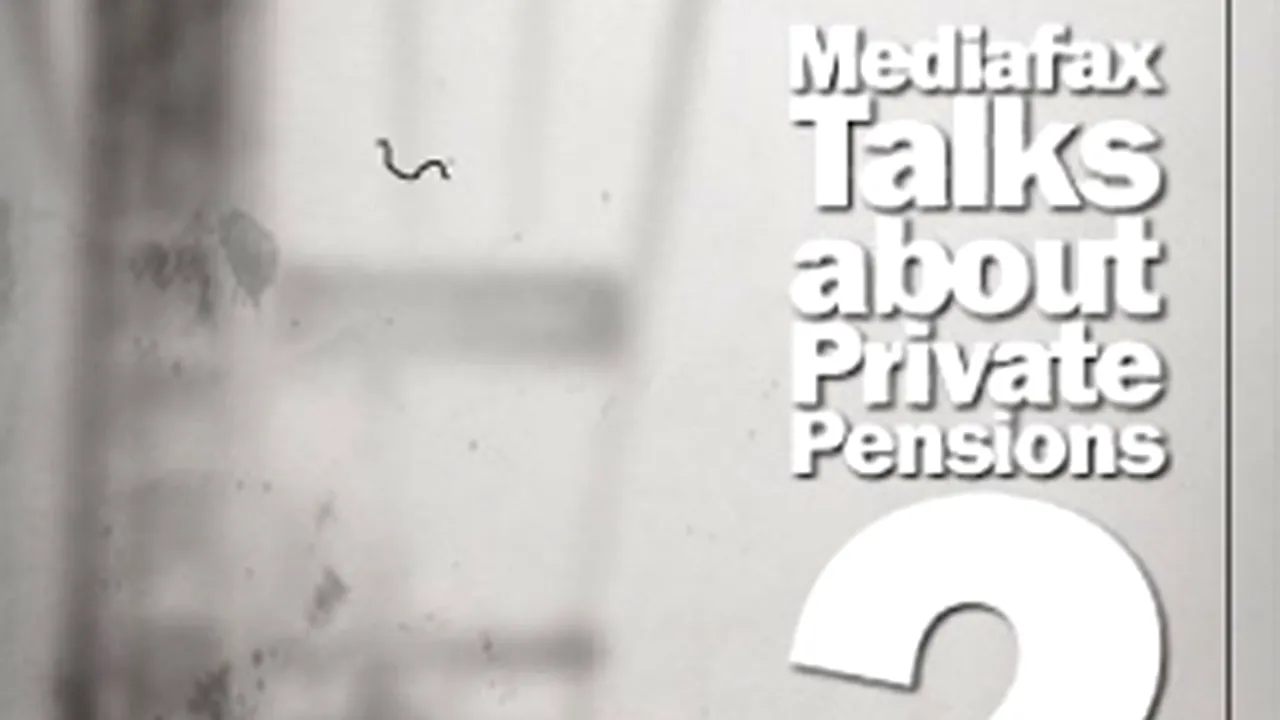 Piaţa pensiilor private, analizată la conferinţa Mediafax Talks about Private Pensions