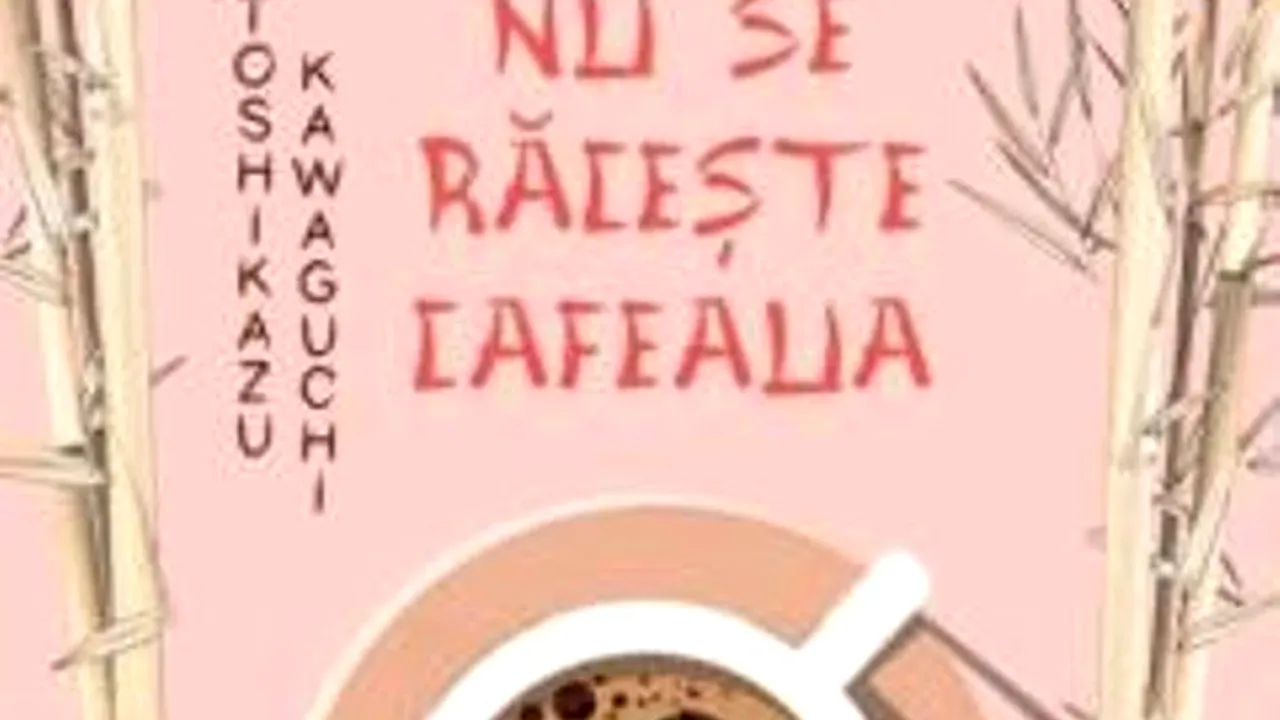 O carte pe zi: „Până nu se răceşte cafeaua”, de Toshikazu Kawaguchi