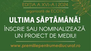 Ultima săptămână pentru a-ţi înscrie proiectul în Gala Premiilor pentru un Mediu Curat!
