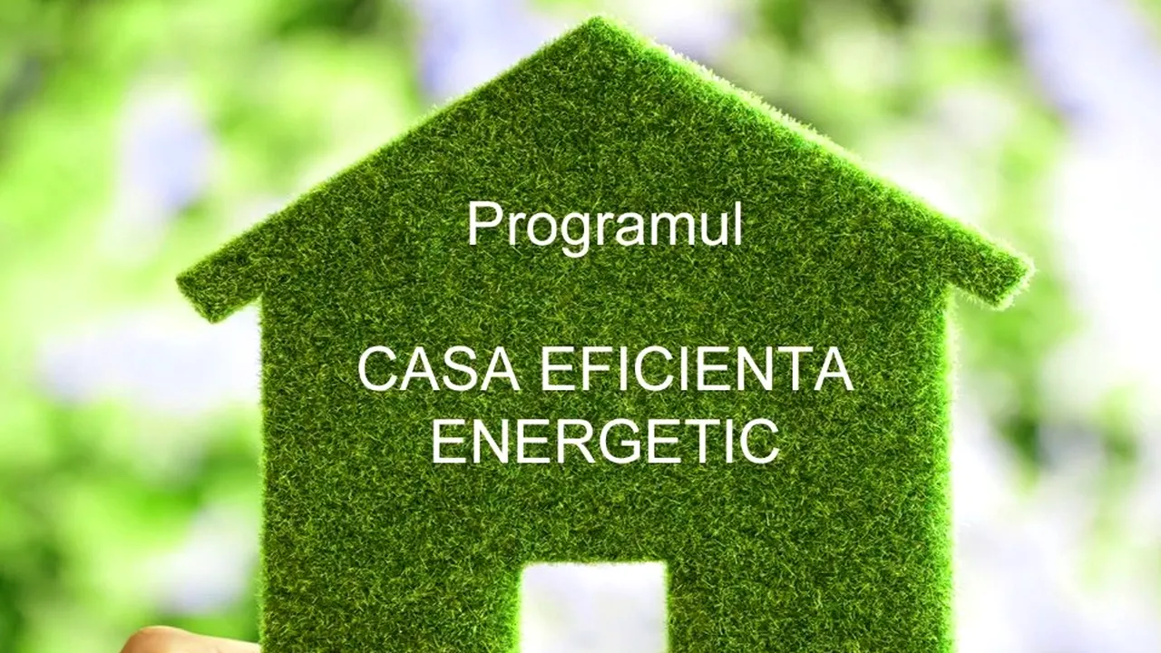 Programul „Casa Eficientă Energetic”: Poţi beneficia de 15.000 de euro finanţare începând cu 15 septembrie 