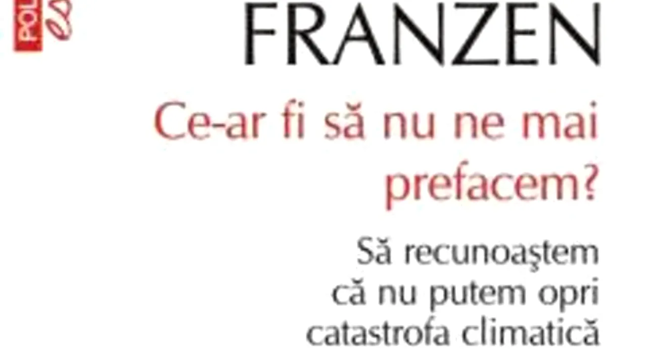 O carte pe zi: „Ce-ar fi să nu ne mai prefacem? ”, de Jonathan Franzen