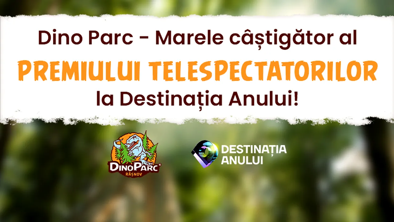 Dino Parc Râşnov a câştigat şi Marele Premiu votat de public în competiţia Destinaţia Anului 