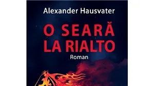 O carte pe zi: „O seară la Rialto” de Alexander Hausvater