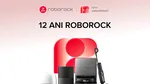 Roborock continuă să sărbătorească cea de-a 12-a aniversare prin noi campanii promoționale la eMAG și Altex