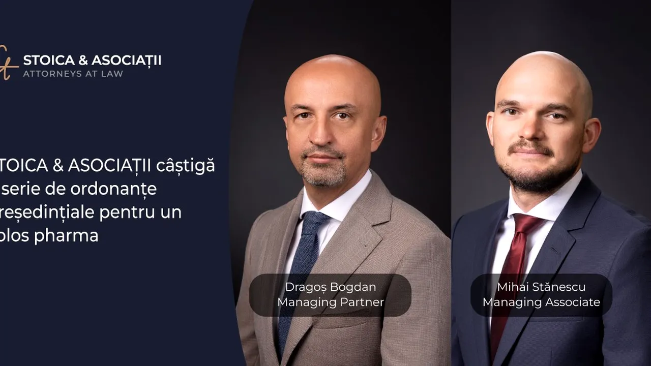 STOICA & ASOCIAŢII câştigă o serie de ordonanţe preşedinţiale pentru un colos pharma (P)