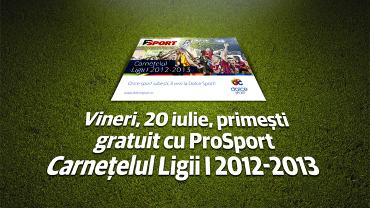 ProSport începe în forţă noul sezon de Liga I: Supliment special şi carneţel gratuit în ediţia de vineri!