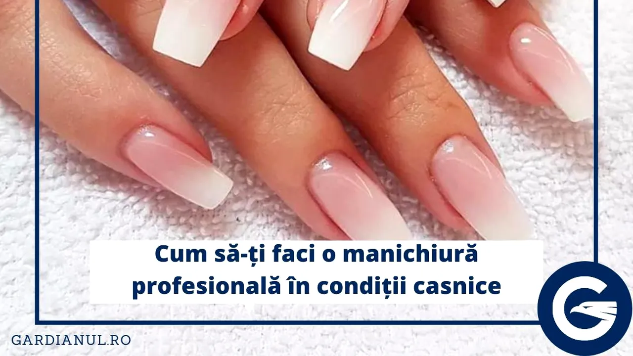 9 Paşi simpli: Cum să-ţi faci o manichiură profesională în condiţii casnice