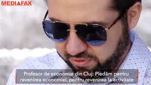 Profesor de economie din Cluj: Pledăm pentru revenirea economiei, pentru revenirea la activitate 