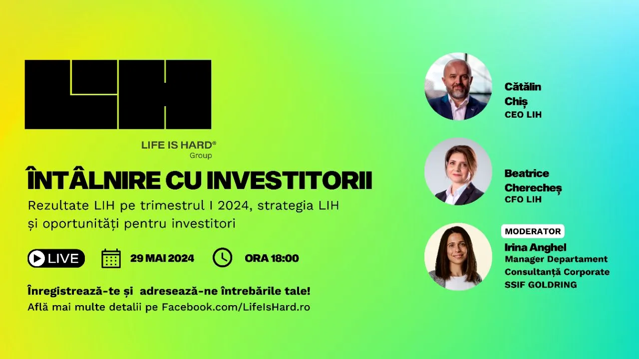 ÎNTÂLNIREA CU INVESTITORII LIFE IS HARD Q1 / 2024: Rezultate, Strategia LIH şi Oportunităţi