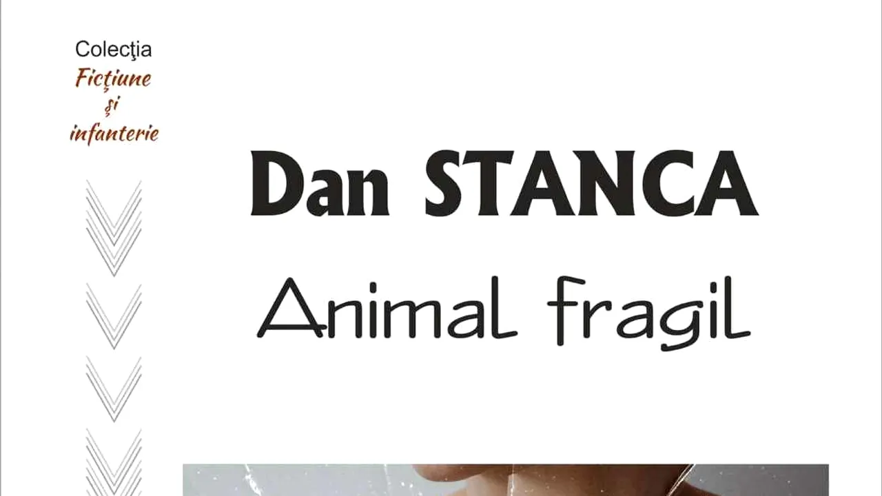 O carte pe zi: „Animal fragil”, de Dan Stanca