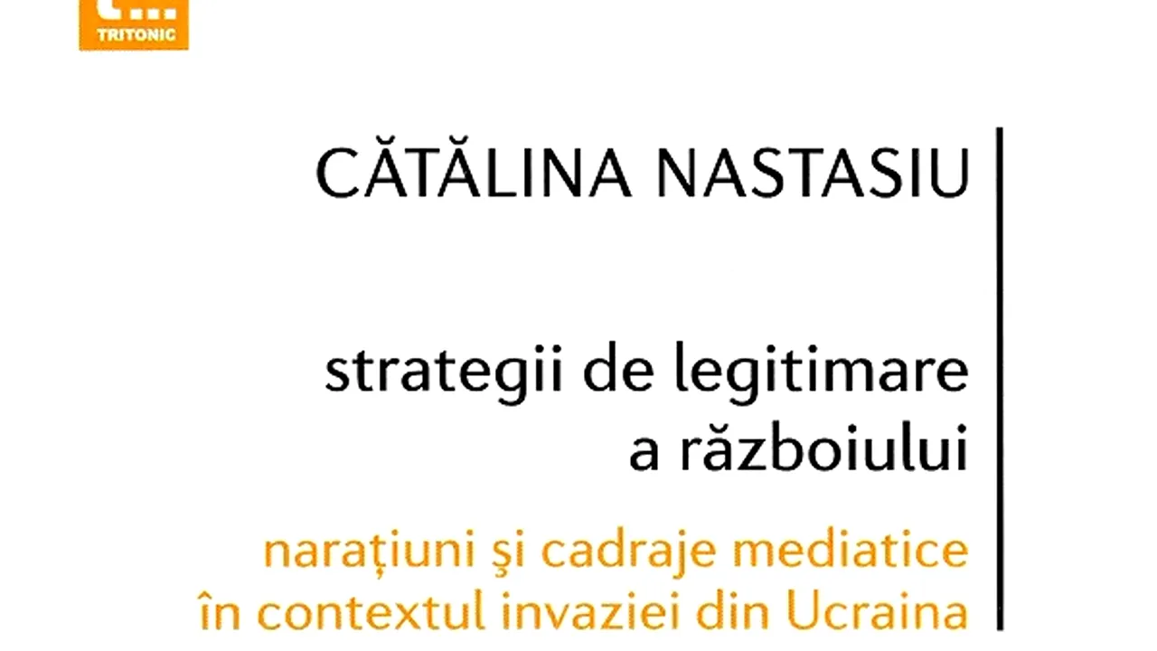 O carte pe zi: „Strategii de legitimare a războiului” de Cătălina Nastasiu
