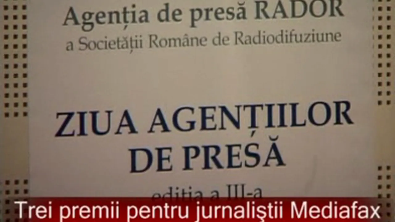 Trei premii pentru jurnaliştii Mediafax, la Ziua Agenţiilor de Presă