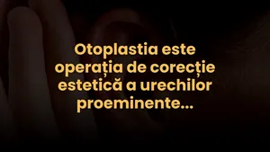Otoplastia este operația de corecție estetică a urechilor proeminente. Află detalii despre tehnica chirurgicală modernă (P)