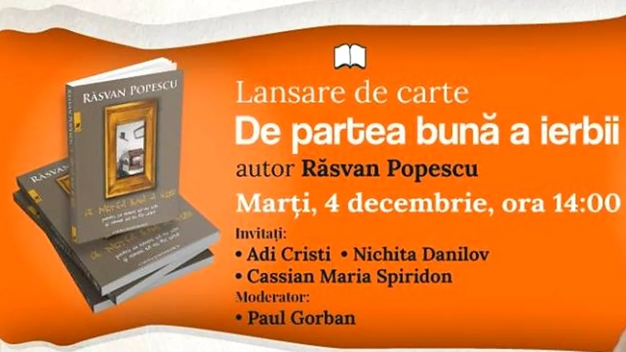 Romanul „De partea bună a ierbii”, de Răsvan Popescu, a fost lansat la Iaşi