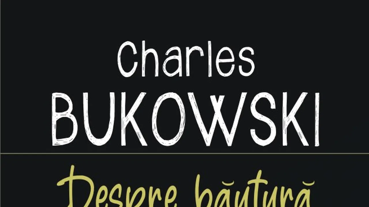 O carte pe zi: „Despre băutură” de Charles Bukowski