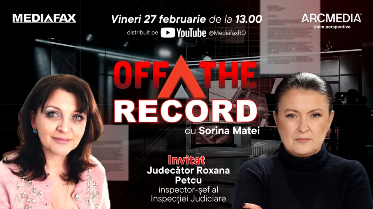 OFF The Record. Invitat: Roxana Petcu, inspector șef al Inspecției Judiciare