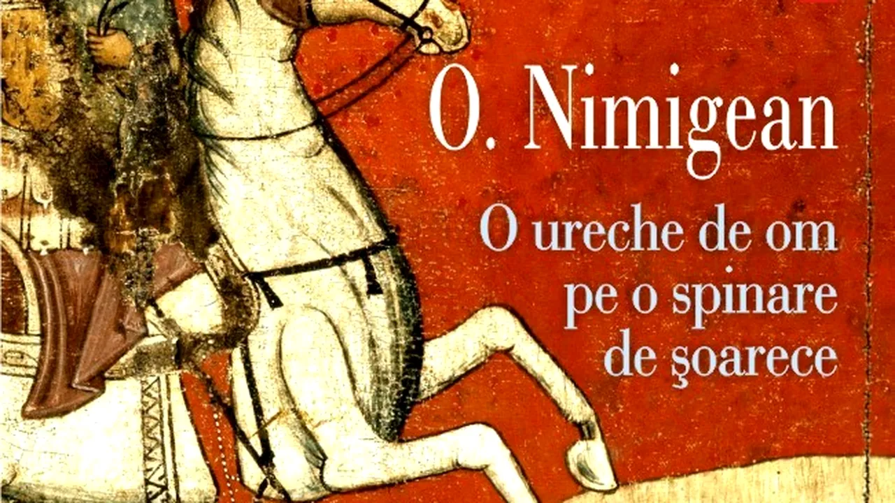 O carte pe zi: „O ureche de om pe o spinare de şoarece”, de O. Nimigean