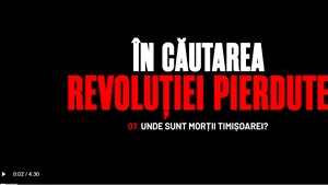 În căutarea revoluţiei pierdute. Episodul 7 - Unde sunt morţii Timişoarei? 