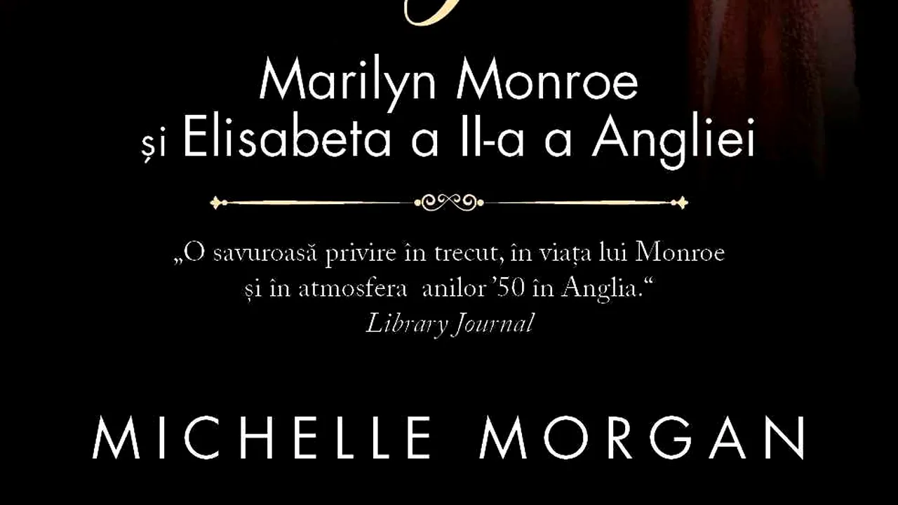 O carte pe zi: „Întâlnire cu Regina. Marilyn Monroe şi Elisabeta a II-a a Angliei” de Michelle Morgan