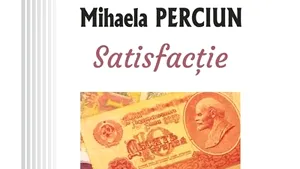 O carte pe zi: „Satisfacţie” de Mihaela Perciun