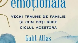 O carte pe zi: „Moştenirea emoţională. Vechi traume de familie şi cum poţi rupe ciclul acestora” de Galit Atlas