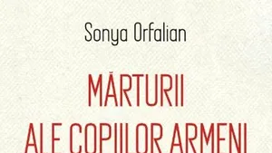 O carte pe zi: „Mărturii ale copiilor armeni. 1915-1922”, de Sonya Orfalian