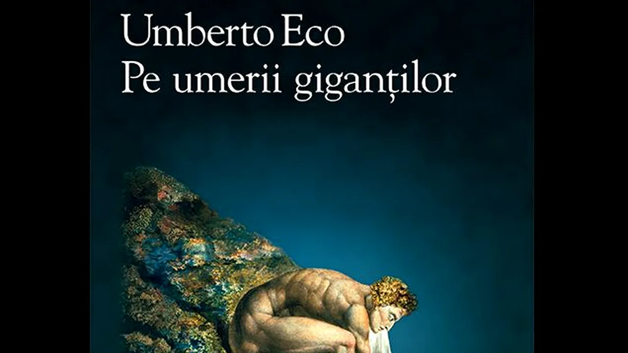 O carte pe zi: „Pe umerii giganţilor”, de Umberto Eco