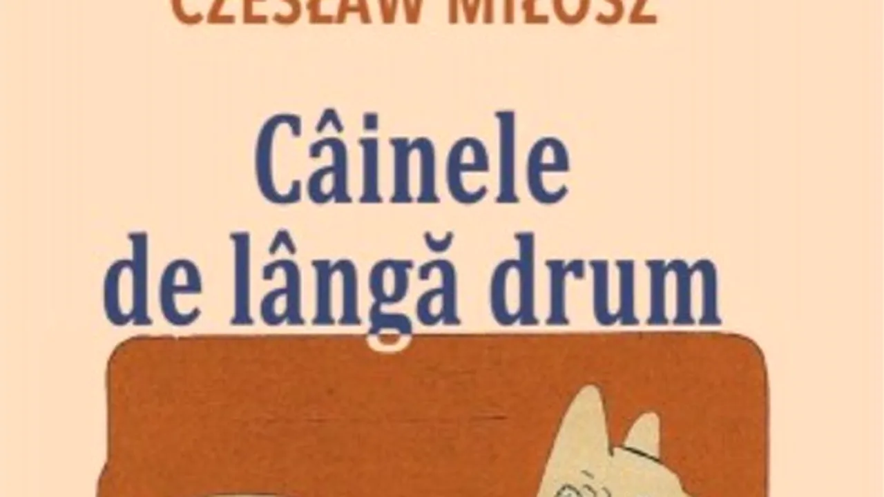 O carte pe zi: „Câinele de lângă drum” de Czesław Miłosz 