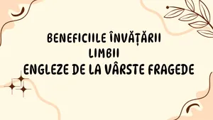 Beneficiile învățării limbii engleze de la vârste fragede (P)