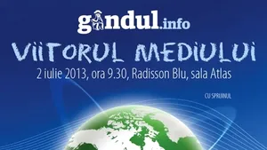 Gândul organizează pe 2 iulie conferinţa 