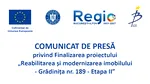 COMUNICAT DE PRESĂ privind Finalizarea proiectului  „Reabilitarea și modernizarea imobilului – Grădinița nr. 189 – Etapa II”