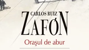 O carte pe zi: „Oraşul de abur” de Carlos Ruiz Zafón