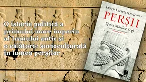 Perşii. Epoca Marilor Regi, o istorie originală a primei superputeri a lumii