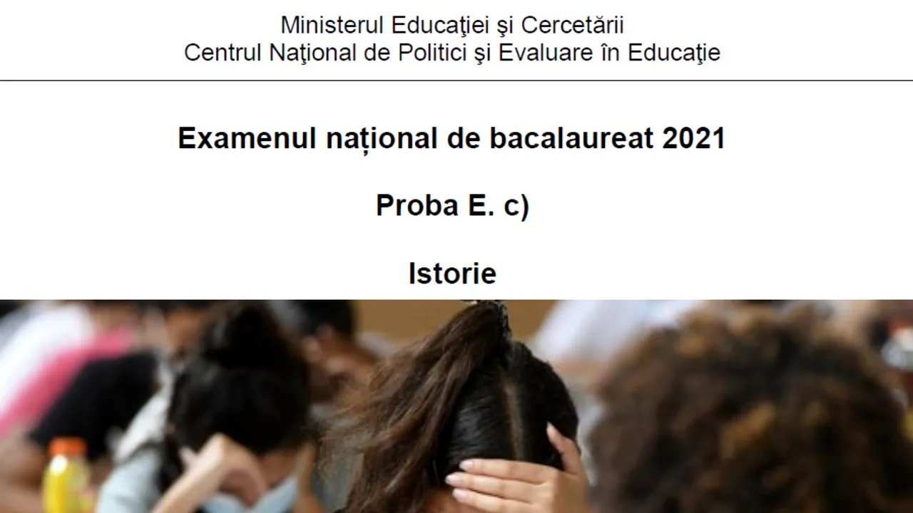 BAC 2021 Subiecte Istorie Bacalaureat 2021. Ce au avut de rezolvat absolvenţii de liceu, profil uman