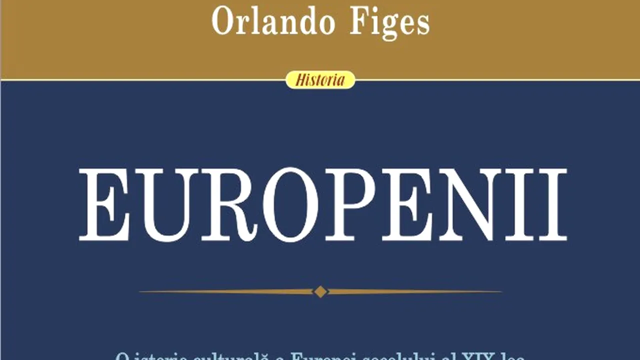 O carte pe zi: „Europenii” de Orlando Figes de Stelian Ţurlea